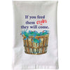 If You Feed Them Crabs Flour Sack Towel